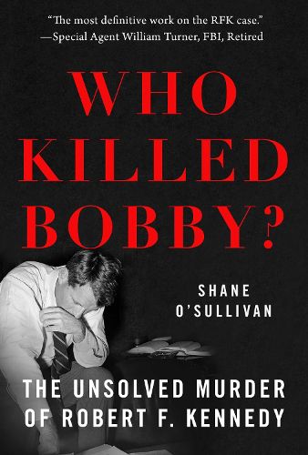 Cover image for Who Killed Bobby?: The Unsolved Murder of Robert F. Kennedy