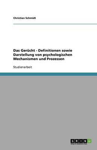 Cover image for Das Gerucht - Definitionen sowie Darstellung von psychologischen Mechanismen und Prozessen