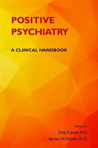 Positive Psychiatry: A Clinical Handbook