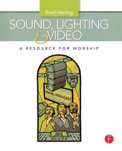 Cover image for Sound, Lighting and Video: A Resource for Worship