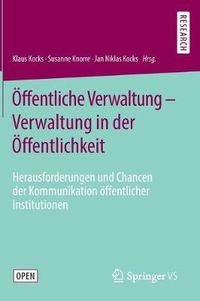 Cover image for OEffentliche Verwaltung - Verwaltung in der OEffentlichkeit: Herausforderungen und Chancen der Kommunikation oeffentlicher Institutionen