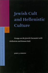 Cover image for Jewish Cult and Hellenistic Culture: Essays on the Jewish Encounter with Hellenism and Roman Rule