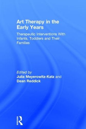 Cover image for Art Therapy in the Early Years: Therapeutic interventions with infants, toddlers and their families