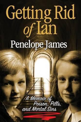 Cover image for Getting Rid of Ian: A Memoir of Poison, Pills, and Mortal Sins