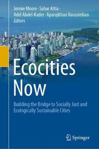 Cover image for Ecocities Now: Building the Bridge to Socially Just and Ecologically Sustainable Cities