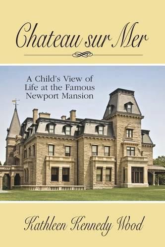 Cover image for Chateau Sur Mer: A Child's View of Life at the Famous Newport Mansion