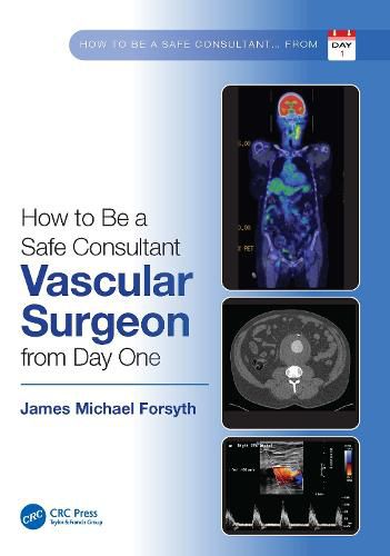 How to Be a Safe Consultant Vascular Surgeon from Day One: The Unofficial Guide to Passing the FRCS (VASC)