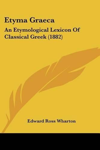 Etyma Graeca: An Etymological Lexicon of Classical Greek (1882)