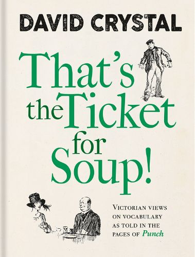 That's the Ticket for Soup!: Victorian Views on Vocabulary as Told in the Pages of 'Punch