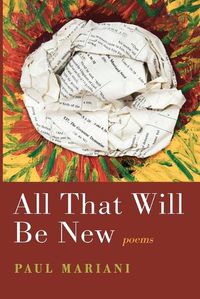 Cover image for All That Will Be New: Poems