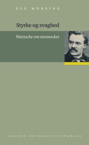 Cover image for Styrke Og Svaghed: Nietzsche Om Mennesket