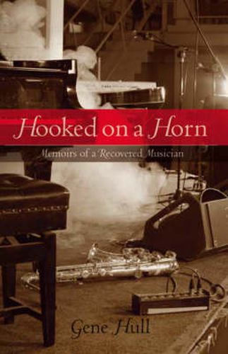 Cover image for Hooked on a Horn: Memoirs of a Recovered Musician