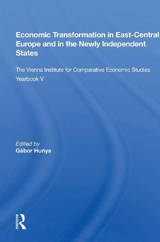 Cover image for Economic Transformation in East-Central Europe and in the Newly Independent States: The Vienna Institute for Comparative Economic Studies Yearbook V