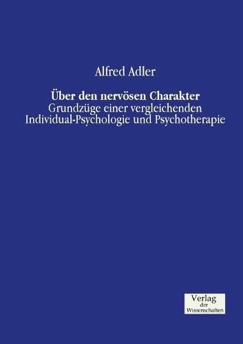 Cover image for UEber den nervoesen Charakter: Grundzuge einer vergleichenden Individual-Psychologie und Psychotherapie