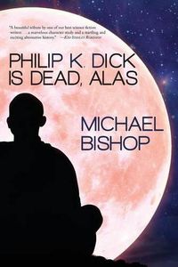 Cover image for Philip K. Dick is Dead, Alas