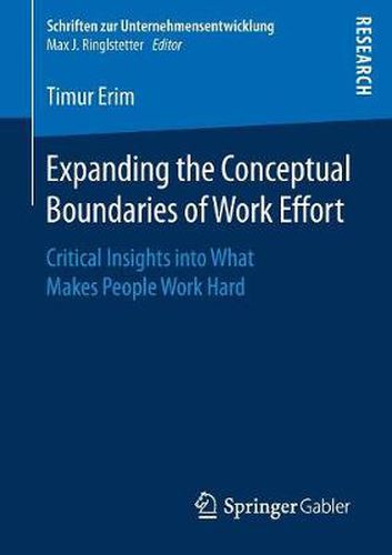 Cover image for Expanding the Conceptual Boundaries of Work Effort: Critical Insights into What Makes People Work Hard