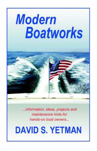 Cover image for Modern Boatworks: Information, Ideas, Projects and Maintenance Hints for Hands-on Boat Owners