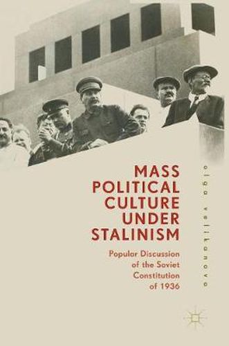 Cover image for Mass Political Culture Under Stalinism: Popular Discussion of the Soviet Constitution of 1936