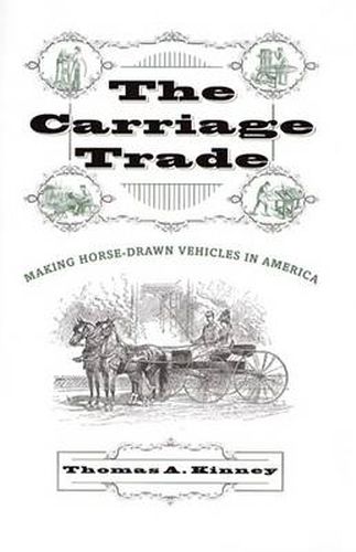 Cover image for The Carriage Trade: Making Horse-drawn Vehicles in America