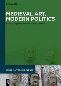 Cover image for Medieval Art, Modern Politics