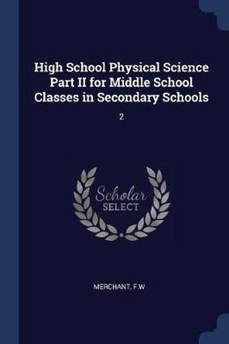 Cover image for High School Physical Science Part II for Middle School Classes in Secondary Schools: 2