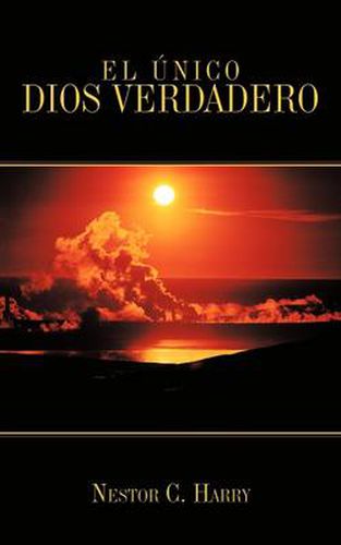 Cover image for El Unico Dios Verdadero