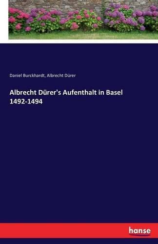 Albrecht Durer's Aufenthalt in Basel 1492-1494