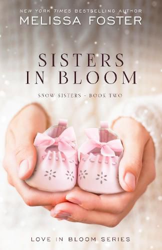 Cover image for Sisters in Bloom: Love in Bloom: Snow Sisters, Book 2