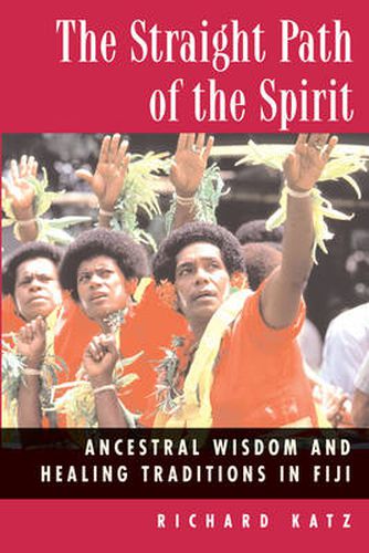 Straight Path of the Spirit: Ancestral Wisdom and Healing Traditions in Fiji