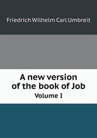 Cover image for A new version of the book of Job Volume I