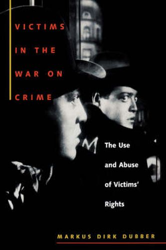 Cover image for Victims in the War on Crime: The Use and Abuse of Victims' Rights