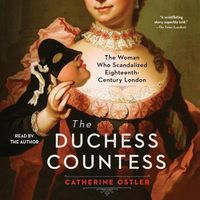 Cover image for The Duchess Countess: The Woman Who Scandalized Eighteenth Century London