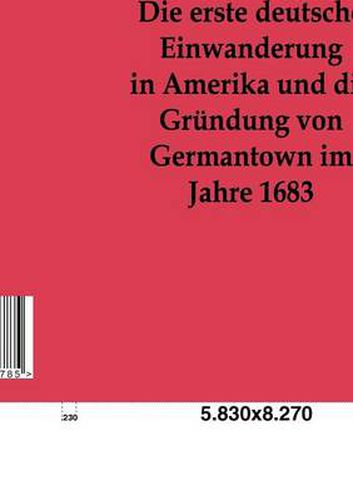 Cover image for Die erste deutsche Einwanderung in Amerika und die Grundung von Germantown im Jahre 1863