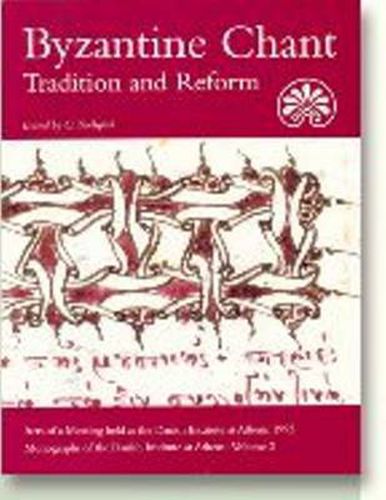 Cover image for Byzantine Chant: Tradition & Reform -- Acts of a Meeting Held at the Danish Institute at Athens, 1993