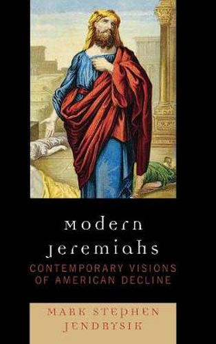 Modern Jeremiahs: Contemporary Visions of American Decline