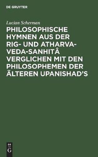 Cover image for Philosophische Hymnen aus der Rig- und Atharva-Veda-Sanhita verglichen mit den Philosophemen der alteren Upanishad's