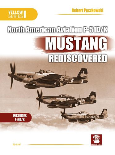 North American Aviation P-51D/K Mustang Rediscovered