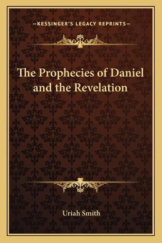 Cover image for The Prophecies of Daniel and the Revelation