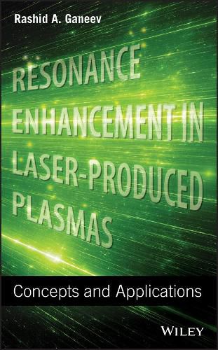 Cover image for Resonance Enhancement in Laser-Produced Plasmas: Concepts and Applications