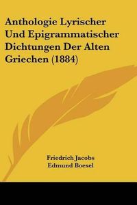 Cover image for Anthologie Lyrischer Und Epigrammatischer Dichtungen Der Alten Griechen (1884)