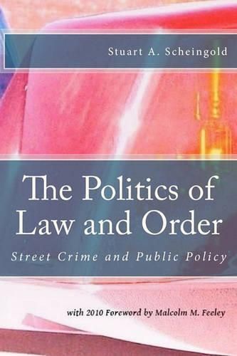 Cover image for The Politics of Law and Order: Street Crime and Public Policy