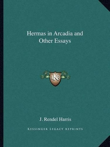 Hermas in Arcadia and Other Essays