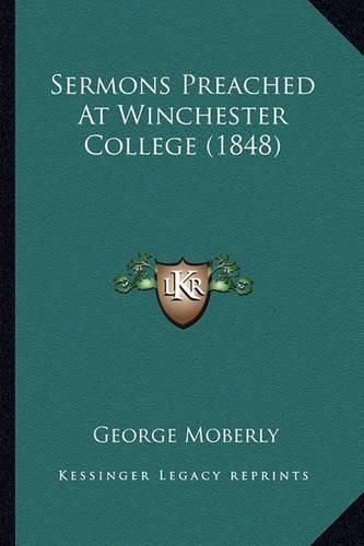 Sermons Preached at Winchester College (1848) Sermons Preached at Winchester College (1848)