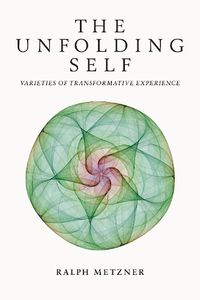 Cover image for The Unfolding Self: Varieties of Transformative Experience