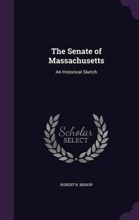 Cover image for The Senate of Massachusetts: An Historical Sketch