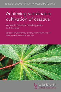 Cover image for Achieving Sustainable Cultivation of Cassava Volume 2: Genetics, Breeding, Pests and Diseases