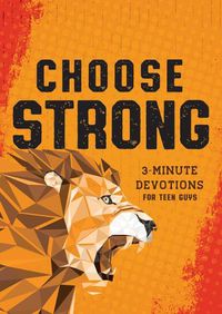 Cover image for Choose Strong: 3-Minute Devotions for Teen Guys