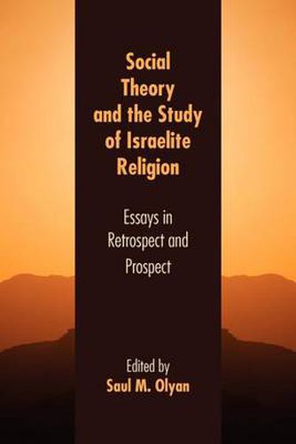 Cover image for Social Theory and the Study of Israelite Religion: Essays in Retrospect and Prospect