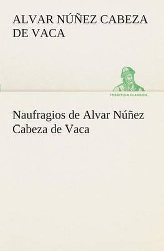 Cover image for Naufragios de Alvar Nunez Cabeza de Vaca