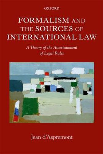 Cover image for Formalism and the Sources of International Law: A Theory of the Ascertainment of Legal Rules